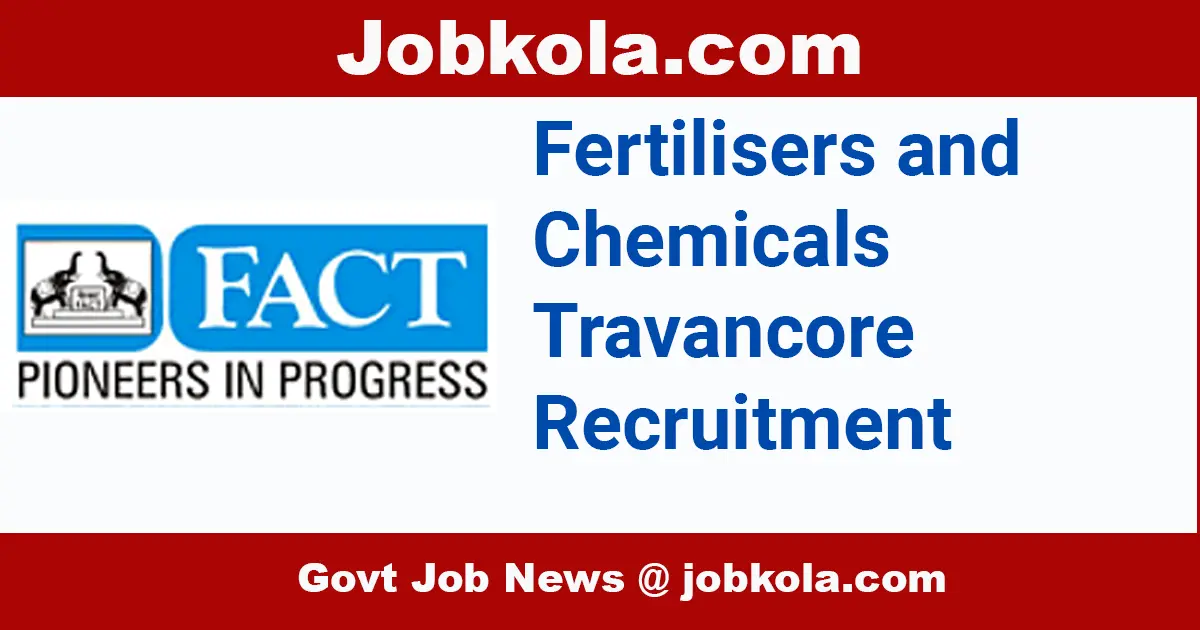 FACT: Fertilisers and Chemicals Travancore Recruitment May 2024